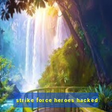 strike force heroes hacked